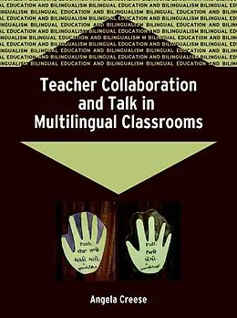 E-Book (pdf) Teacher Collaboration and Talk in Multilingual Classrooms von Angela Creese