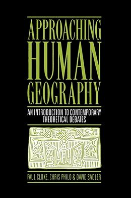 Kartonierter Einband Approaching Human Geography von Paul J Cloke, Christopher Philo Philo, David Sadler