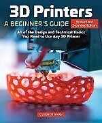 Couverture cartonnée 3D Printers: A Beginner's Guide, 2nd Revised and Expanded Edition de Oliver Bothmann