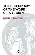 Kartonierter Einband The Dictionary of the Work of W.R. Bion von Lopez-Corvo Rafael E.