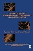 Couverture cartonnée Understanding Boundaries and Containment in Clinical Practice de Rebecca Brown, Karen Stobart