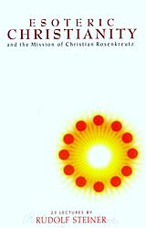 eBook (epub) Esoteric Christianity and the Mission of Christian Rosenkreutz de Rudolf Steiner