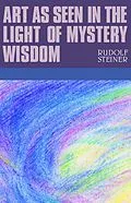 E-Book (epub) Art as Seen in the Light of Mystery Wisdom von Rudolf Steiner