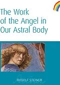 E-Book (epub) The Work of the Angel in Our Astral Body von Rudolf Steiner