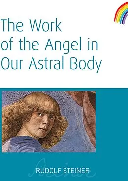 E-Book (epub) The Work of the Angel in Our Astral Body von Rudolf Steiner
