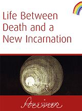 eBook (epub) Life Between Death And a New Incarnation de Rudolf Steiner