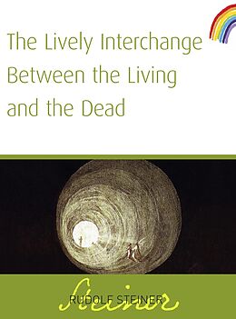 eBook (epub) The Lively Interchange Between The Living and The Dead de Rudolf Steiner