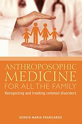 E-Book (epub) Anthroposophic Medicine for all the Family von Sergio Maria Francardo
