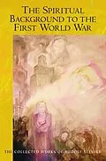 E-Book (epub) The Spiritual Background to the First World War von Rudolf Steiner