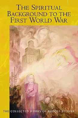 E-Book (epub) The Spiritual Background to the First World War von Rudolf Steiner