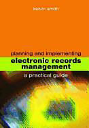 Livre Relié Planning and Implementing Electronic Records Management de Kelvin Smith