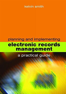 eBook (pdf) Planning and Implementing Electronic Records Management de Kelvin Smith