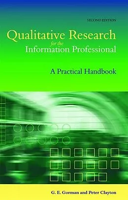 PDF Qualitative Research for the Information Professional von G E Gorman, Peter Clayton