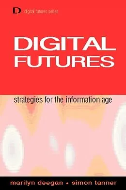 E-Book (pdf) Digital Futures von Marilyn Deegan, Simon Tanner