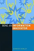 E-Book (pdf) Being an Information Innovator von Jennifer Rowley