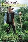 Kartonierter Einband Sepp Holzer's Permaculture: A Practical Guide for Farms, Orchards and Gardens von Sepp Holzer