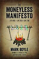 Kartonierter Einband The Moneyless Manifesto von Mark Boyle