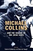 Couverture cartonnée Michael Collins and the Making of the Irish State de Dermot Doherty, Gabriel Keogh