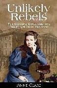 Couverture cartonnée Unlikely Rebels de Anne Clare, Ann Clare