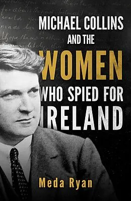 E-Book (epub) Michael Collins and the Women Who Spied For Ireland von Meda Ryan