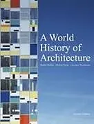 Kartonierter Einband A World History of Architecture von Michael Fazio, Marian Moffett