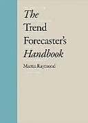 Kartonierter Einband The Trend Forecaster's Handbook von Martin Raymond