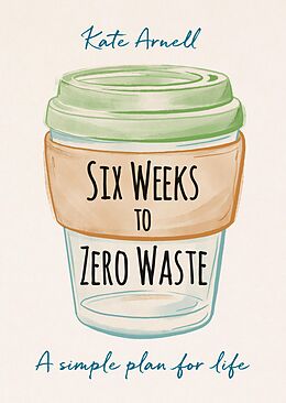 eBook (epub) Six Weeks to Zero Waste de Kate Arnell