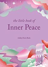 Fester Einband The Little Book of Inner Peace von Bush Ashley Davis