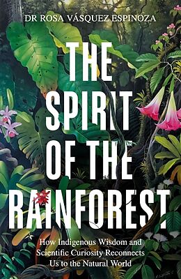 Livre Relié The Spirit of the Rainforest de Dr Rosa Vásquez Espinoza