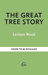 Couverture cartonnée The Great Tree Story de Levison Wood