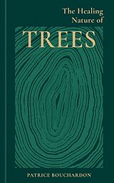 Livre Relié The Healing Nature of Trees de Patrice Bouchardon