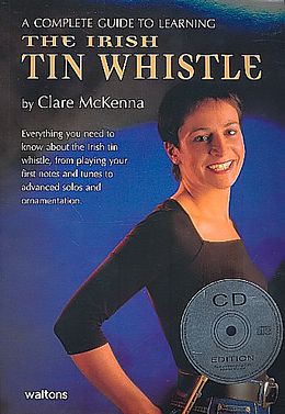 Kartonierter Einband A Complete Guide to Learning the Irish Tin Whistle von Clare McKenna