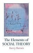 Kartonierter Einband The Elements Of Social Theory von Barry Barnes
