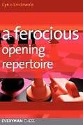 A Ferocious Opening Repertoire