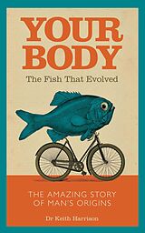 eBook (epub) Your Body - The Fish That Evolved de Keith Harrison