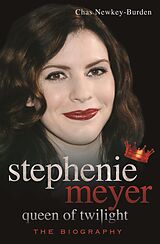 eBook (epub) Stephenie Meyer, Queen of Twilight de Chas Newkey-Burden