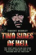 E-Book (epub) Two Sides of Hell - They Spent Weeks Killing Each Other, Now Soldiers From Both Sides of The Falklands War Tell Their Story von Vince Bramley