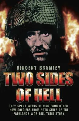 E-Book (epub) Two Sides of Hell - They Spent Weeks Killing Each Other, Now Soldiers From Both Sides of The Falklands War Tell Their Story von Vince Bramley