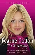 E-Book (epub) Fearne Cotton - The Biography von Nigel Goodall