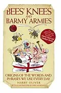 E-Book (epub) Bees Knees and Barmy Armies - Origins of the Words and Phrases we Use Every Day von Harry Oliver, Harry Oliver