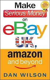 Kartonierter Einband Make Serious Money on eBay UK, Amazon and Beyond von Wilson Dan