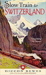 Kartonierter Einband Slow Train to Switzerland von Diccon Bewes