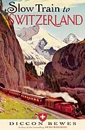 E-Book (epub) Slow Train to Switzerland von Diccon Bewes