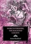 Couverture cartonnée Worcestershire, the Haunted County de Anne Bradford