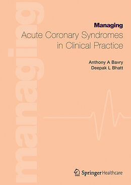 Kartonierter Einband Managing Acute Coronary Syndromes in Clinical Practice von Deepak Bhatt, Anthony A. Bavry