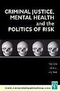 Couverture cartonnée Criminal Justice, Mental Health and the Politics of Risk de Nicola S. Gray