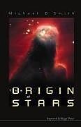 Couverture cartonnée Origin Of Stars, The de Michael D (Univ Of Kent, Uk) Smith