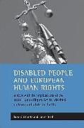 Kartonierter Einband Disabled People and European Human Rights: A Review of the Implications of the 1998 Human Rights ACT for Disabled Children and Adults in the UK von Luke Clements, Janet Read