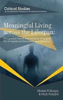 E-Book (epub) Meaningful Living across the Lifespan von Moses N Ikiugu, Nick Pollard
