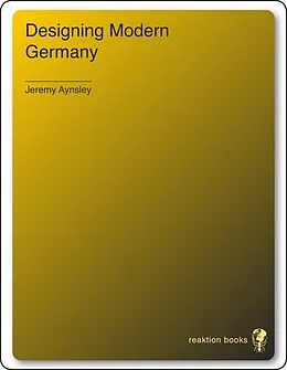 E-Book (epub) Designing Modern Germany von Aynsley Jeremy Aynsley